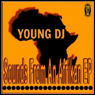 Sounds From an Afrikan - EP by Young DJ