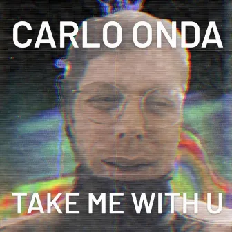 Take Me with U by Carlo Onda