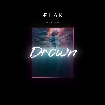 Drown by FLAK