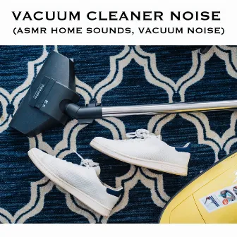 Vacuum Cleaner Noise (ASMR Home Sounds, Vacuum Noise) by White Noise ASMR