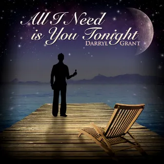 All I need is You Tonight by Darryl Grant