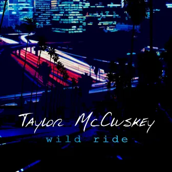 Wild Ride by Taylor McCluskey