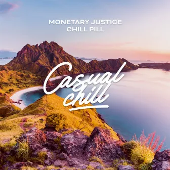 Chill Pill by Monetary Justice