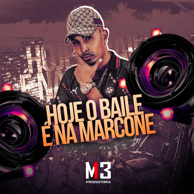 Hoje o Baile É na Marcone