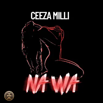 Na Wa by Ceeza Milli