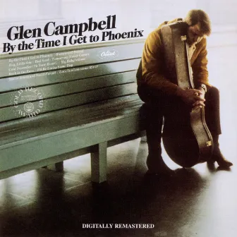 By The Time I Get To Phoenix (Remastered) by Glen Campbell