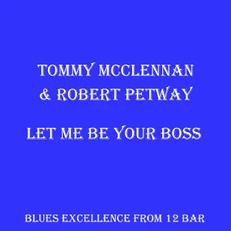 Let Me Be Your Boss by Robert Petway