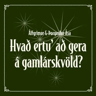 Hvað ertu' að gera á gamlárskvöld? by Þorgerður Ása