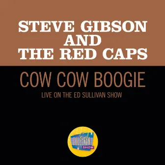 Cow Cow Boogie (Live On The Ed Sullivan Show, March 30, 1952) by Steve Gibson & The Red Caps