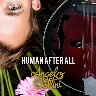 Human After All by Angelo Boltini