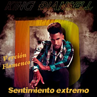 Sentimiento Extremo (Versión Flamenco) by King Diansell