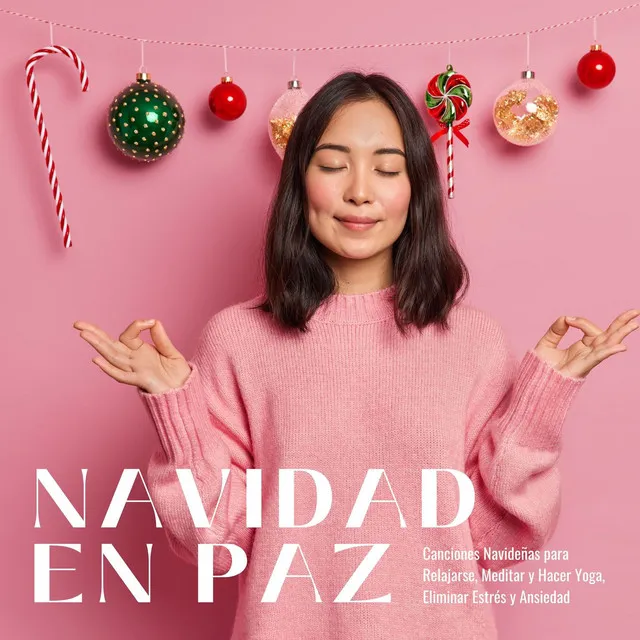 Navidad en Paz: Canciones Navideñas para Relajarse, Meditar y Hacer Yoga, Eliminar Estrés y Ansiedad