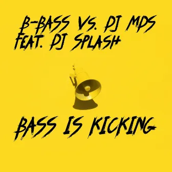 Bass Is Kicking (feat. DJ Splash) by B-Bass vs. DJ Mds