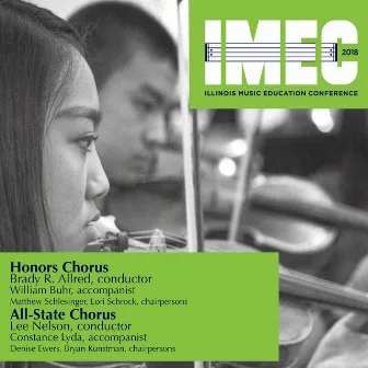 2018 Illinois Music Education Conference (IMEC): Honors Chorus & All-State Chorus [Live] by Brady R. Allred