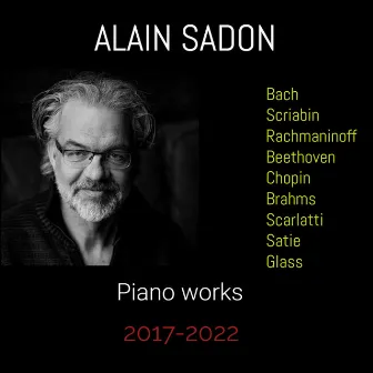 Alain Sadon piano works 2017 till 2022 by Alain Sadon