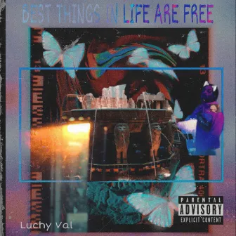 Best Things In Life Are Free by Luchy Val