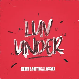 LUV UNDER by Tekraw