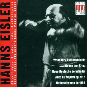 Eisler: Woodburry-Liederbuchlein / 5 Kinderlieder / Septet No. 1 / 9 Deutsche Volkslieder / 9 Kanons by Hanns Eisler