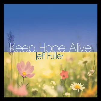 Keep Hope Alive by Jeff Fuller