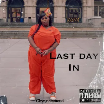 Last Day in by Chyng Diamond