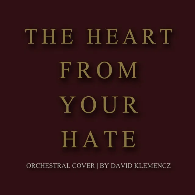 The Heart from Your Hate