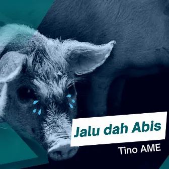 JALU DAH ABIS by Tino Ame