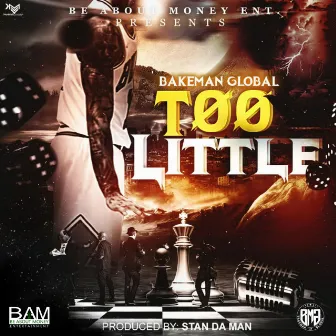 Too Little by Bakeman Global