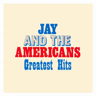 Greatest Hits by Jay & The Americans