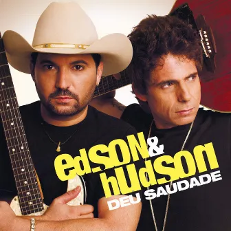 Deu Saudade by Edson & Hudson