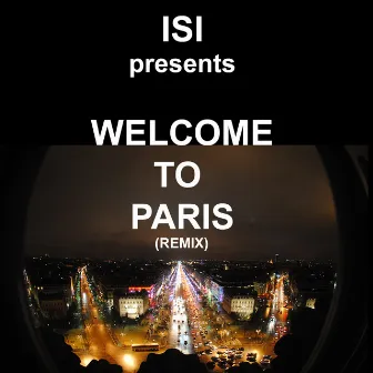 Welcome to Paris (Remix) by ISI