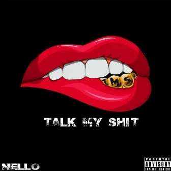 Talk My Shit 4 by TMS Nello