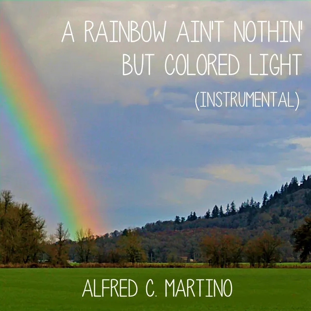 A Rainbow Ain't Nothin' But Colored Light