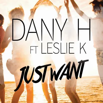 Just Want by Dany H