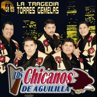 La Tragedia de las Torres Gemelas by Los Chicanos De Aguililla