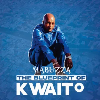 The Blueprint of Kwaito by Mabuzza