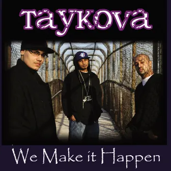 We Make It Happen by Taykova