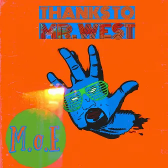 Thanks To Mr. West by M.o.E