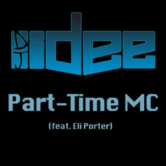 Part-Time MC (feat. Eli Porter) by DJ I-DEE