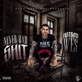 Never Had Shit by Hotboy Wes