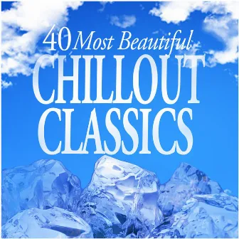 40 Most Beautiful Chillout Classics by John Eliot Gardiner