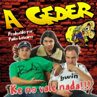 A Geder Ke No Vale Nada!!! by Los Gedes