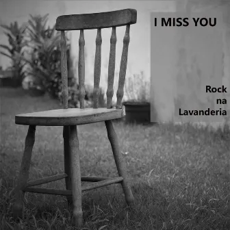 I Miss You by Rock na Lavanderia