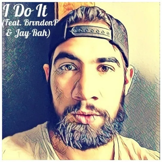 I Do It (feat. BrvndonP & Jay-Rah)