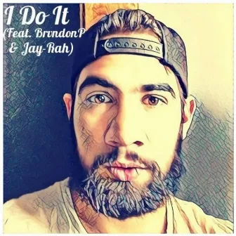 I Do It (feat. BrvndonP & Jay-Rah) by Bdt