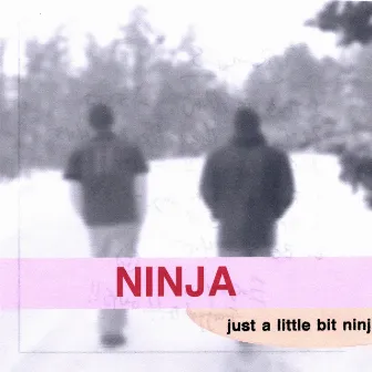 Just A Little Bit Ninj by Ninja