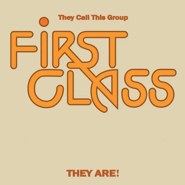 They Call This Group First Class They Are! (Expanded Edition) [Digitally Remastered]