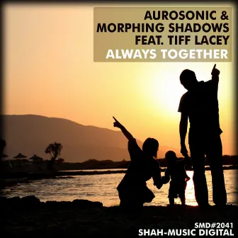 Always Together Feat. Tiff Lacey by Morphing Shadows