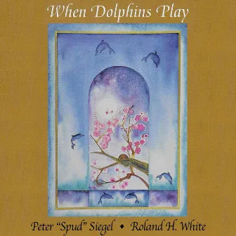 When Dolphins Play by Roland H White