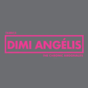 The Chronic Argonauts - Tar 13 by Dimi Angélis