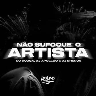 Não Sufoque o Artista by DJ Apolloo